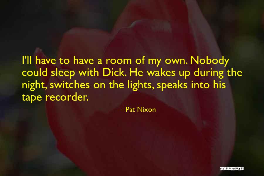 Tape Recorder Quotes By Pat Nixon