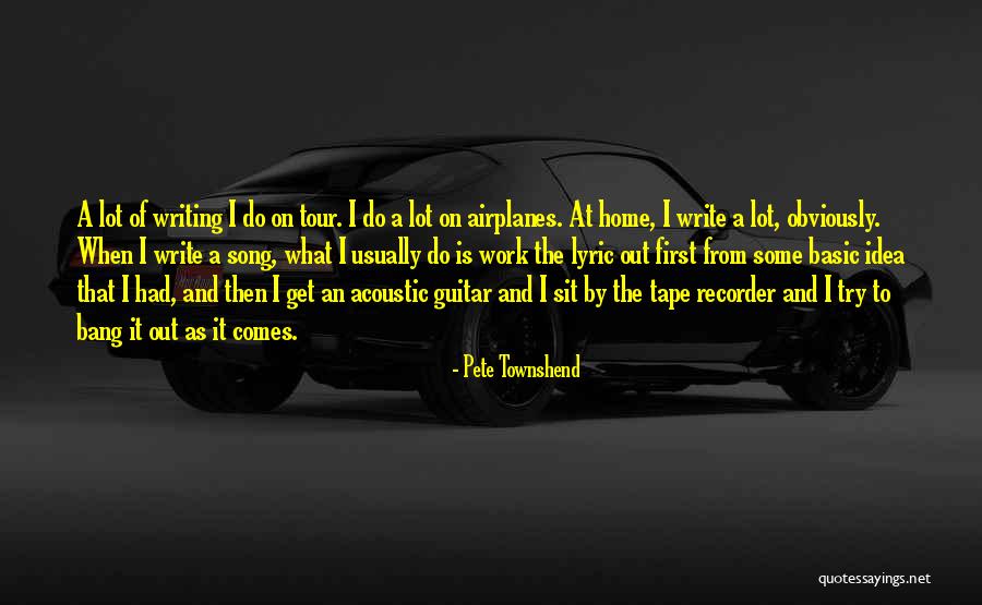 Tape Recorder Quotes By Pete Townshend