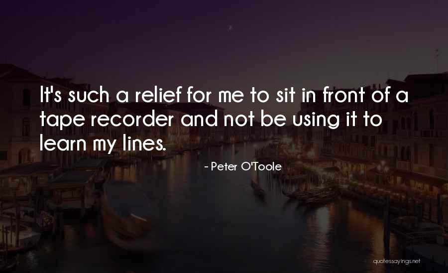 Tape Recorder Quotes By Peter O'Toole