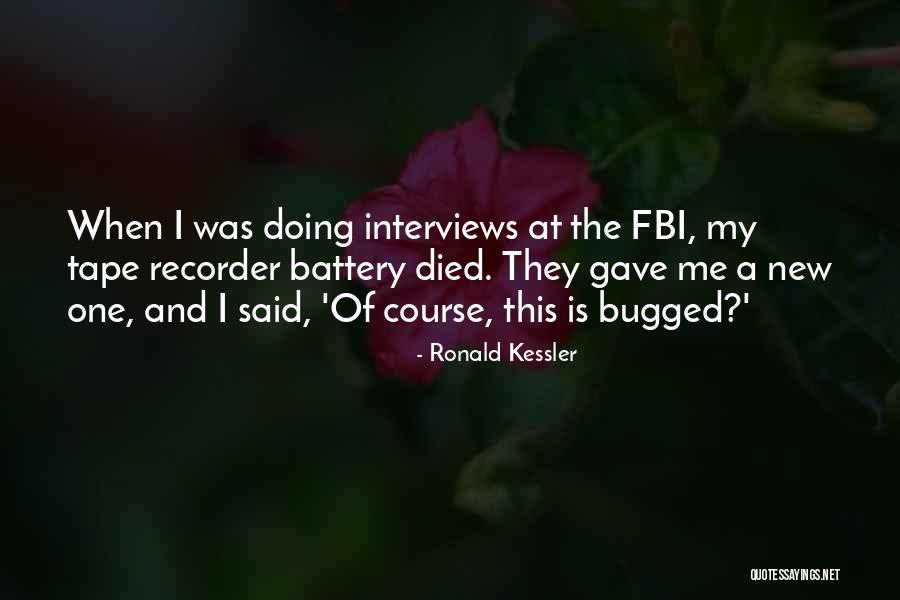 Tape Recorder Quotes By Ronald Kessler