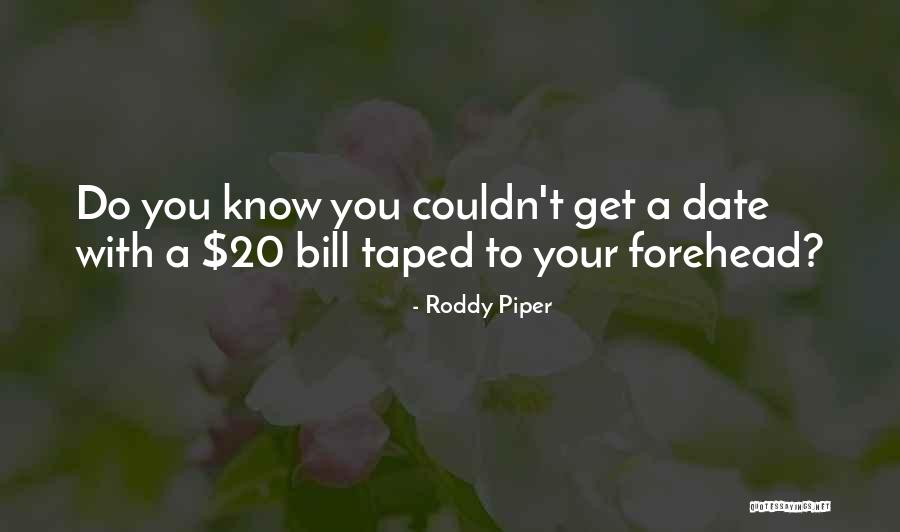 Taped Quotes By Roddy Piper Taped Quotes By Roddy Piper