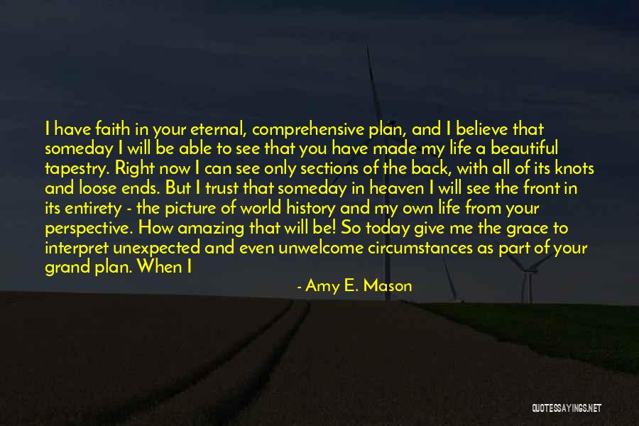 Tapestry Of Life Quotes By Amy E. Mason Tapestry Of Life Quotes By Amy E. Mason