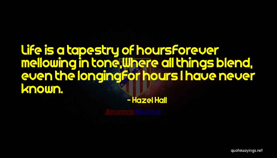 Tapestry Of Life Quotes By Hazel Hall