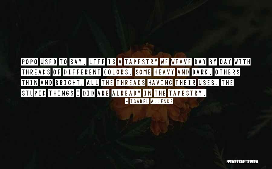 Tapestry Of Life Quotes By Isabel Allende Tapestry Of Life Quotes By Isabel Allende
