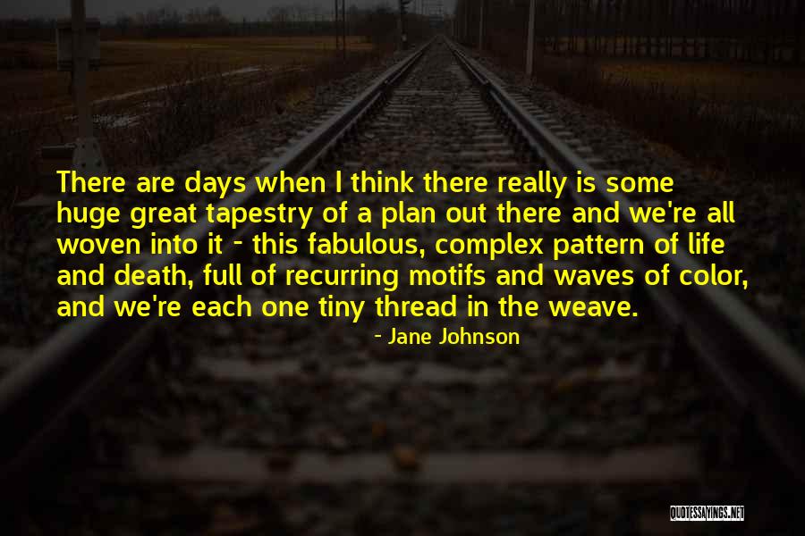 Tapestry Of Life Quotes By Jane Johnson Tapestry Of Life Quotes By Jane Johnson