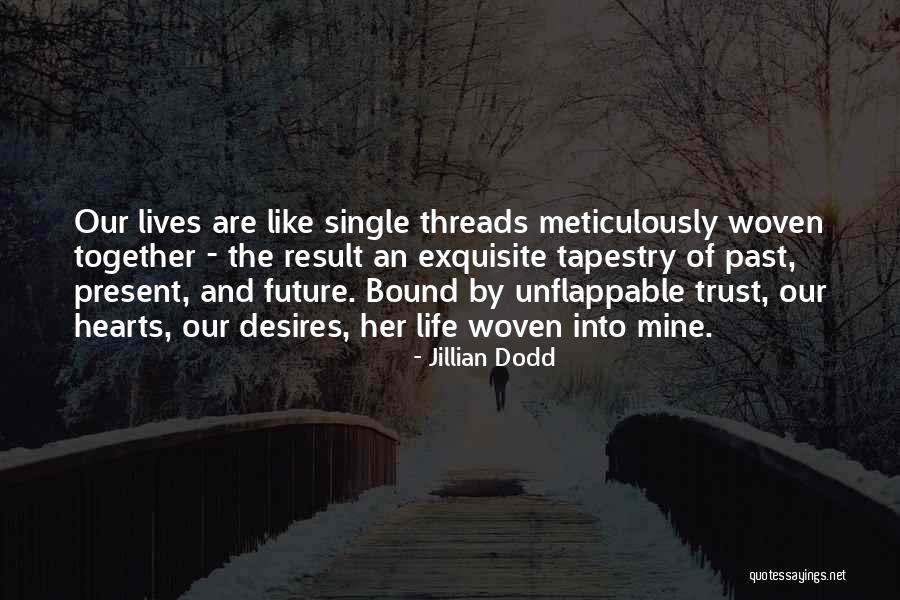Tapestry Of Life Quotes By Jillian Dodd Tapestry Of Life Quotes By Jillian Dodd