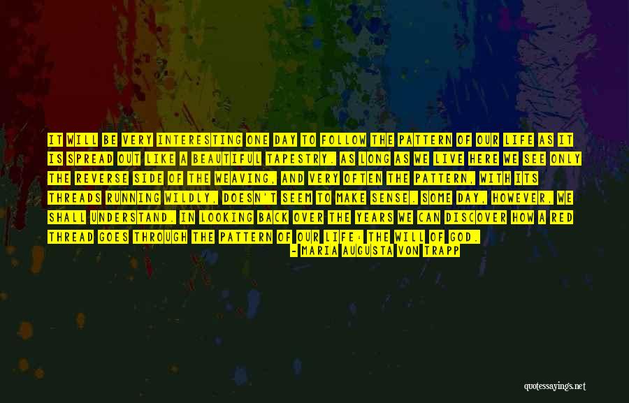 Tapestry Of Life Quotes By Maria Augusta Von Trapp Tapestry Of Life Quotes By Maria Augusta Von Trapp