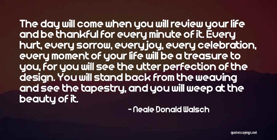 Tapestry Of Life Quotes By Neale Donald Walsch Tapestry Of Life Quotes By Neale Donald Walsch