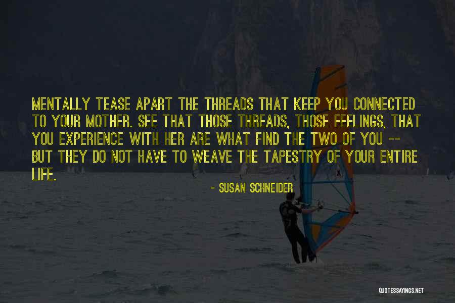 Tapestry Of Life Quotes By Susan Schneider Tapestry Of Life Quotes By Susan Schneider