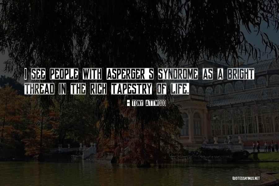 Tapestry Of Life Quotes By Tony Attwood Tapestry Of Life Quotes By Tony Attwood