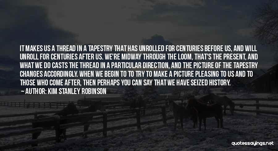 Tapestry Quotes By Kim Stanley Robinson