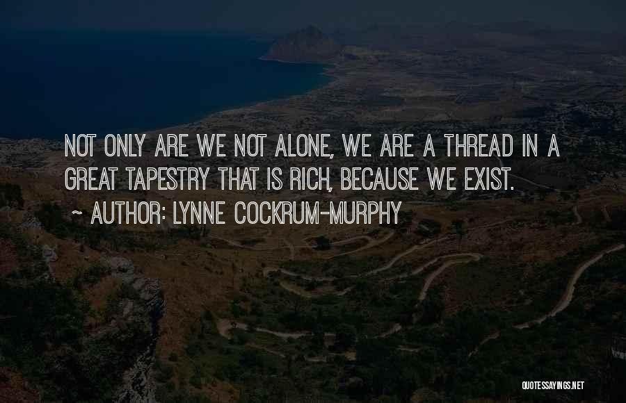 Tapestry Quotes By Lynne Cockrum-Murphy