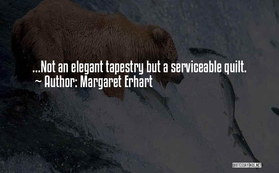 Tapestry Quotes By Margaret Erhart