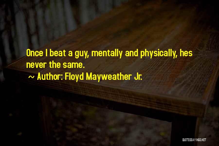 Tapinas Laimonas Quotes By Floyd Mayweather Jr.