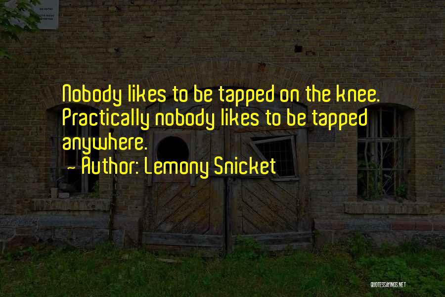 Tapped Quotes By Lemony Snicket
