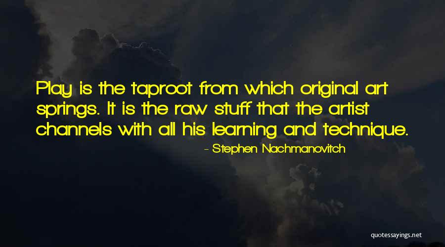 Taproot Quotes By Stephen Nachmanovitch Taproot Quotes By Stephen Nachmanovitch
