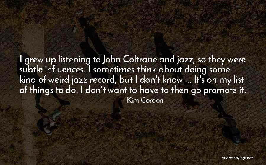 Taqi Malik Quotes By Kim Gordon Taqi Malik Quotes By Kim Gordon