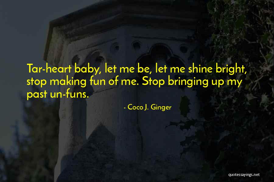Tar Baby Quotes By Coco J. Ginger Tar Baby Quotes By Coco J. Ginger