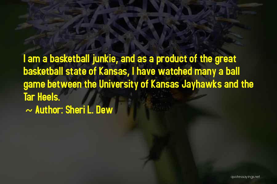 Tar Heels Basketball Quotes By Sheri L. Dew