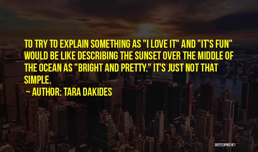 Tara Dakides Quotes 1339301