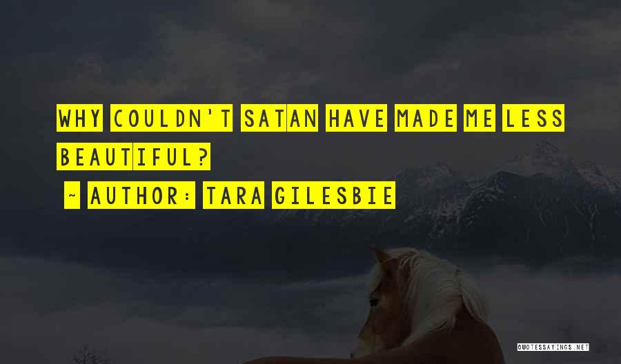 Tara Quotes By Tara Gilesbie