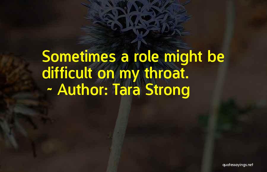 Tara Strong Quotes 1406033