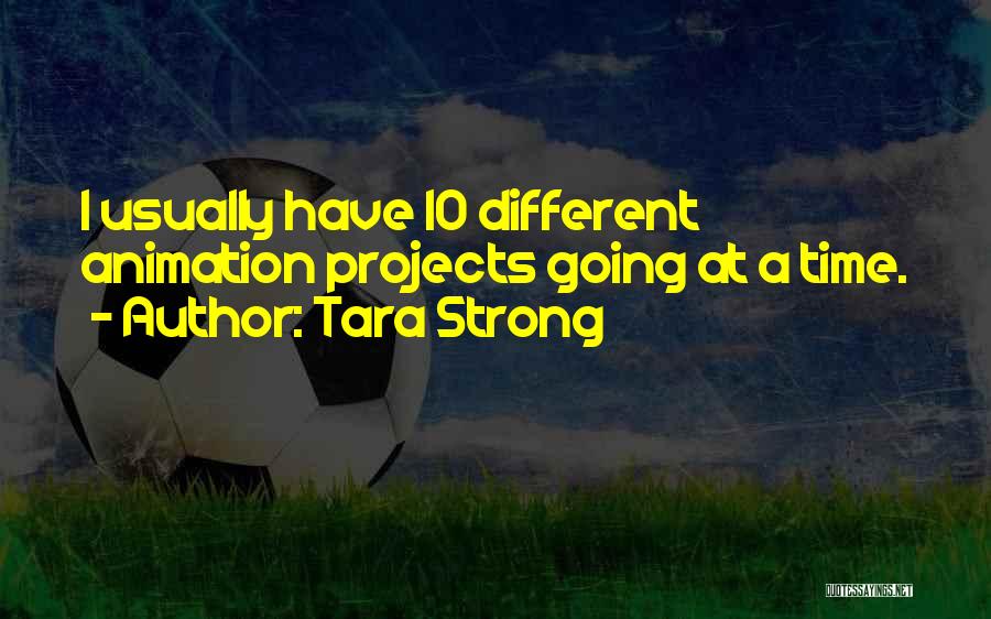 Tara Strong Quotes 824717