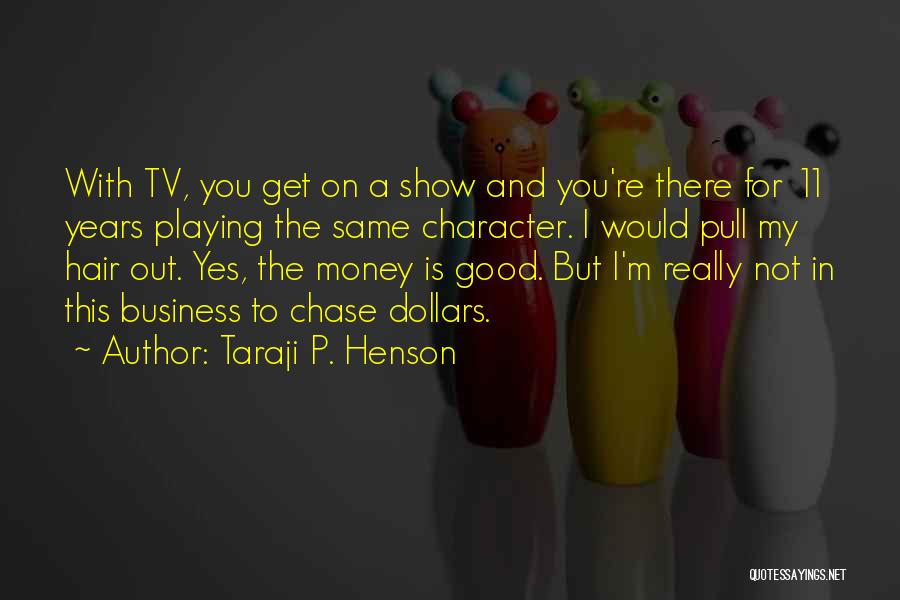 Taraji Quotes By Taraji P. Henson