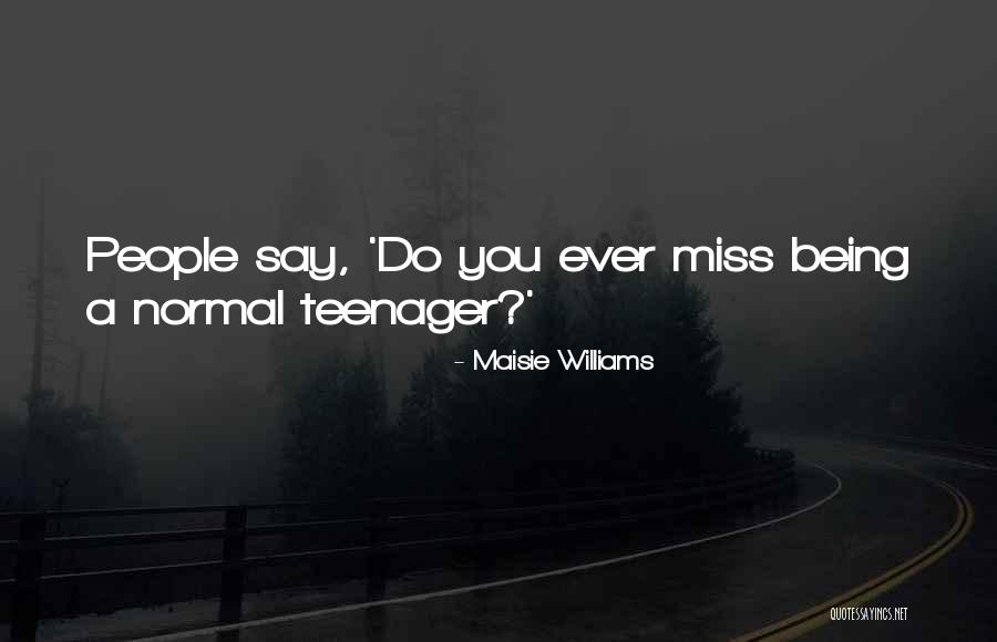 Taralynne Hickey Quotes By Maisie Williams Taralynne Hickey Quotes By Maisie Williams