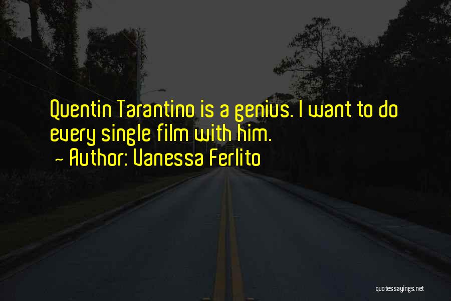 Tarantino Film Quotes By Vanessa Ferlito