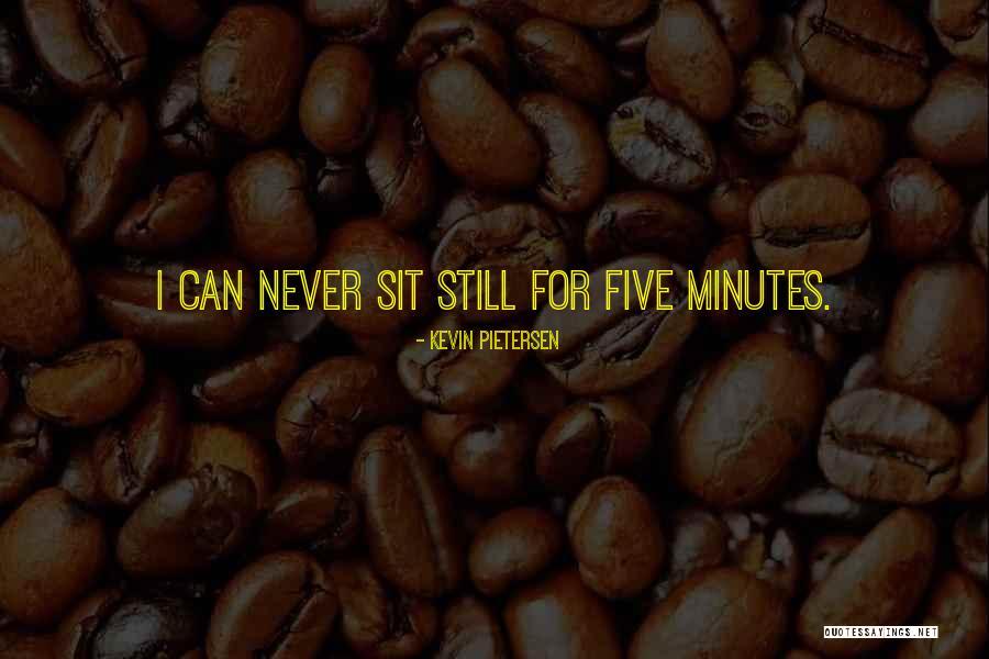 Taraud Machine Quotes By Kevin Pietersen Taraud Machine Quotes By Kevin Pietersen