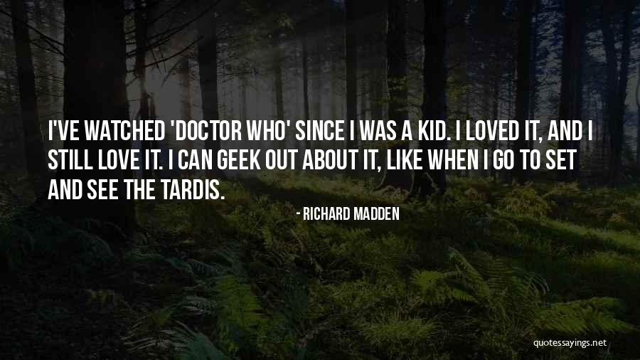 Tardis Doctor Who Quotes By Richard Madden Tardis Doctor Who Quotes By Richard Madden