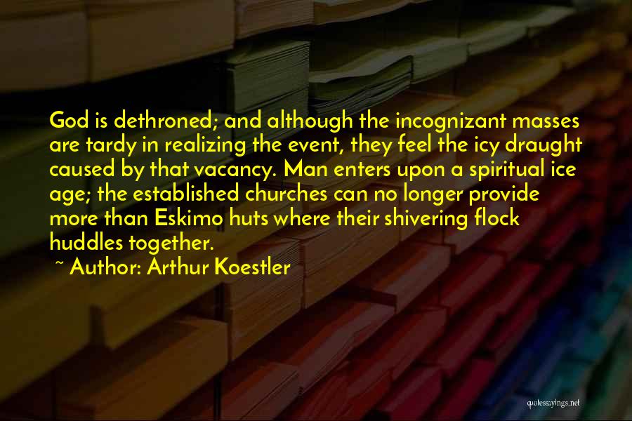 Tardy Quotes By Arthur Koestler