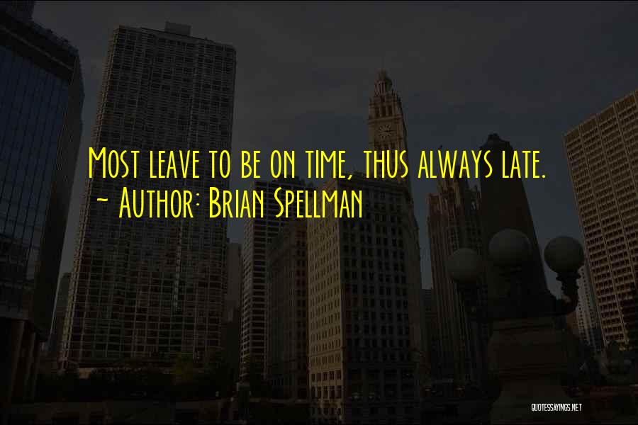 Tardy Quotes By Brian Spellman