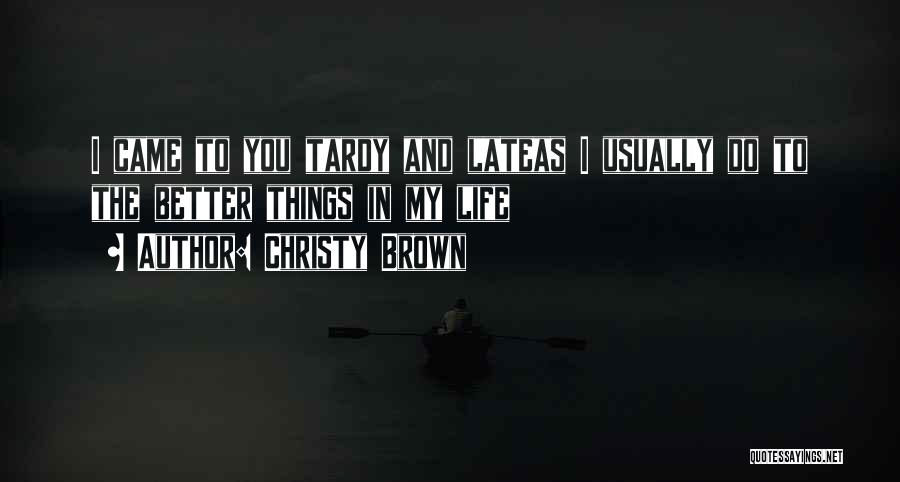 Tardy Quotes By Christy Brown