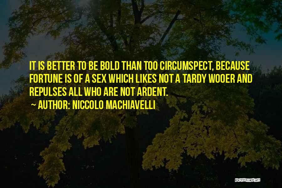 Tardy Quotes By Niccolo Machiavelli