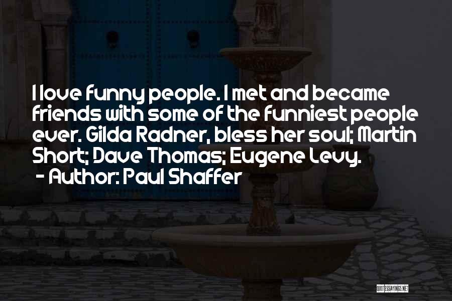 Tarella Quotes By Paul Shaffer