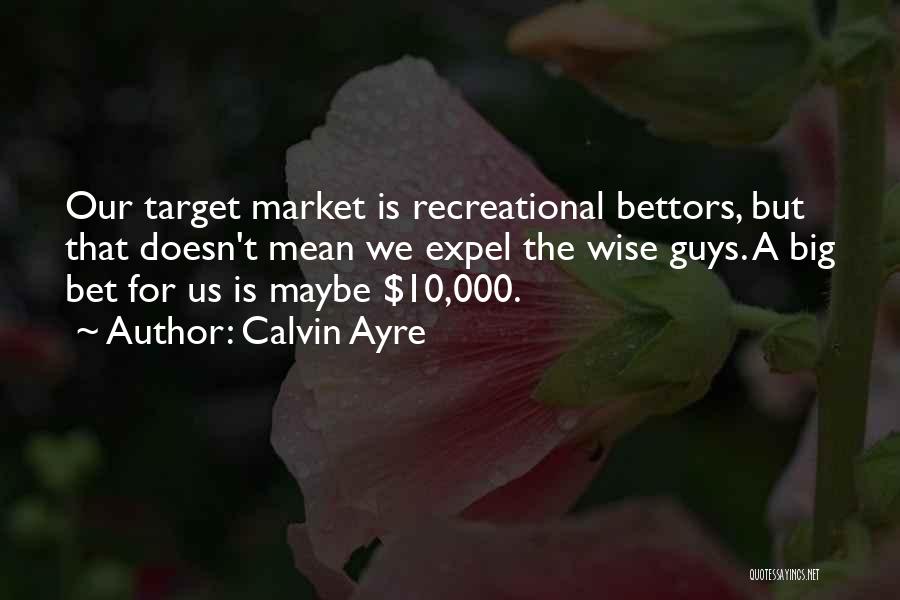 Target Market Quotes By Calvin Ayre