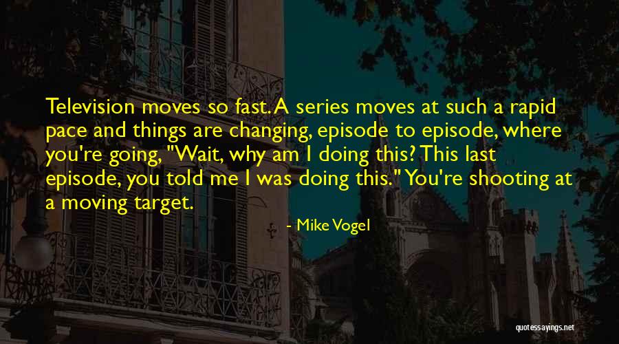 Target Shooting Quotes By Mike Vogel