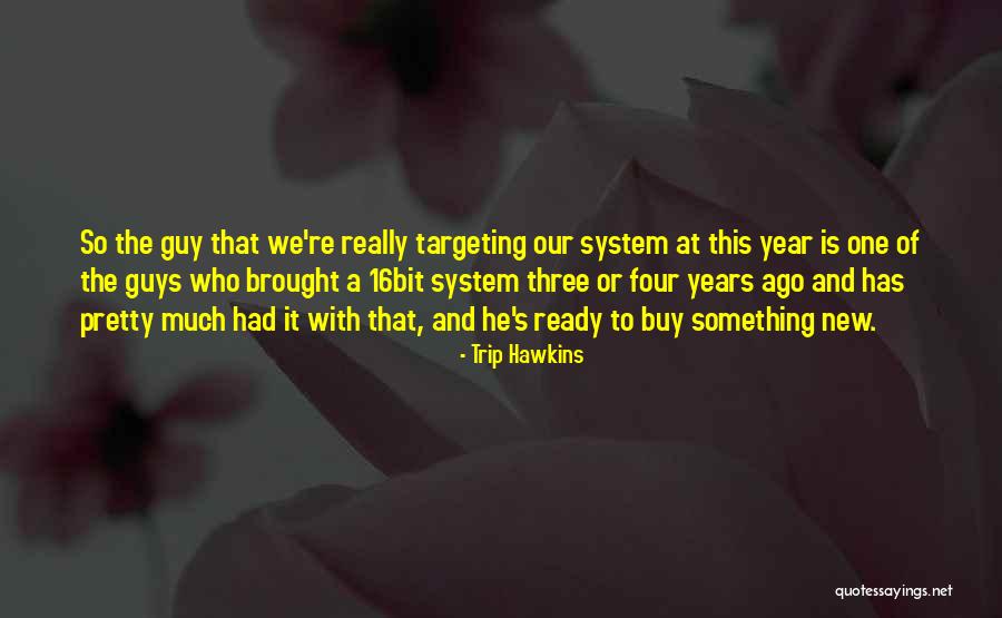 Targeting Quotes By Trip Hawkins Targeting Quotes By Trip Hawkins