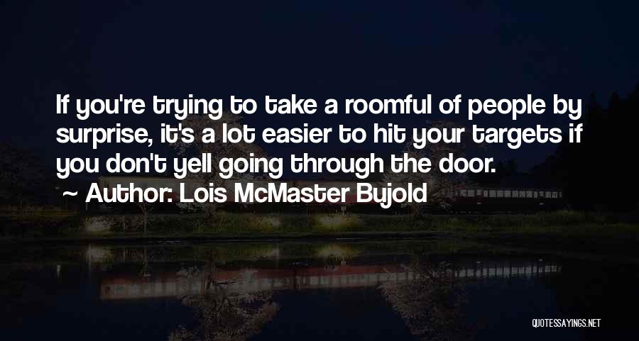 Targets Quotes By Lois McMaster Bujold