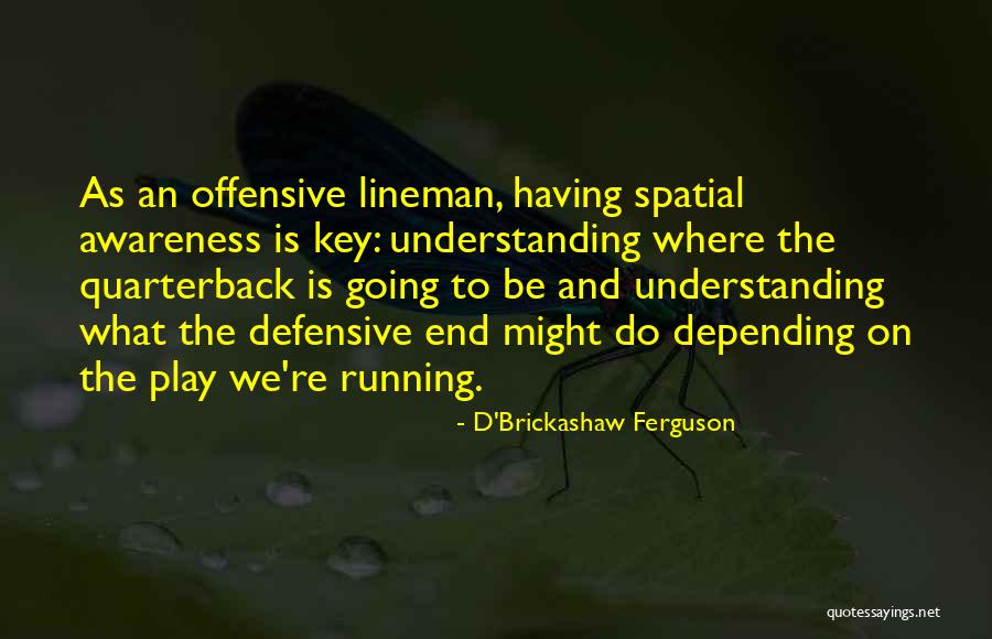 Tarihi Mekanlar Quotes By D'Brickashaw Ferguson Tarihi Mekanlar Quotes By D'Brickashaw Ferguson