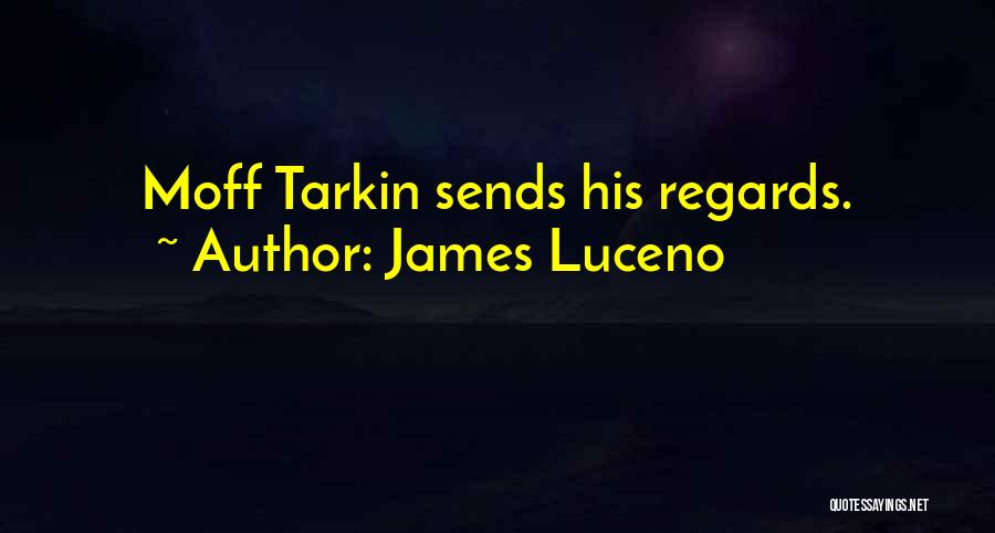 Tarkin Quotes By James Luceno