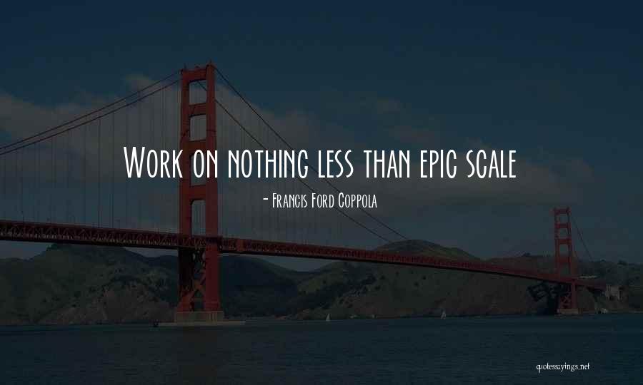 Tarleton State University Quotes By Francis Ford Coppola Tarleton State University Quotes By Francis Ford Coppola