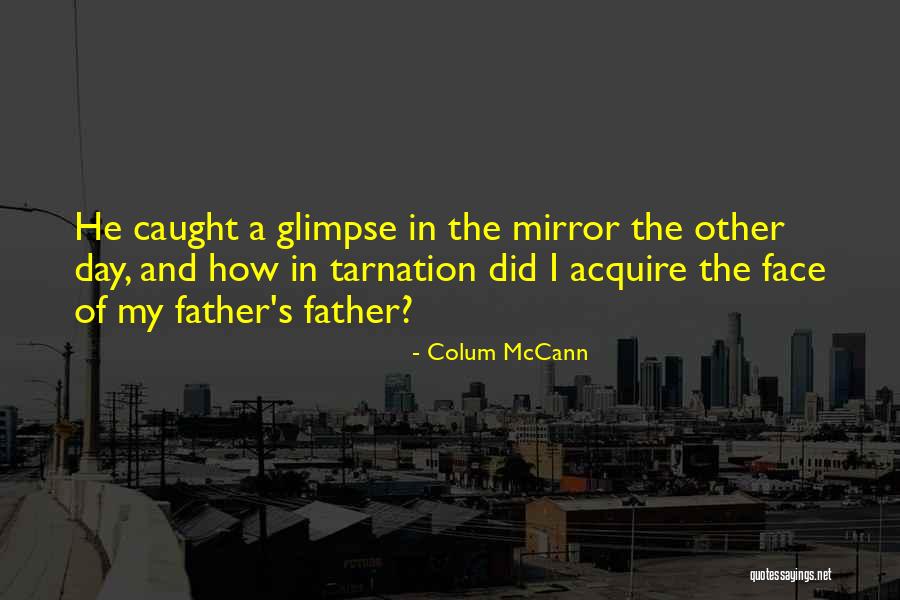 Tarnation Quotes By Colum McCann Tarnation Quotes By Colum McCann