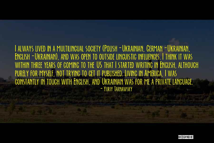 Tarnawsky R Quotes By Yuriy Tarnawsky Tarnawsky R Quotes By Yuriy Tarnawsky
