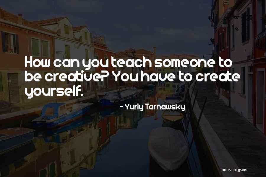 Tarnawsky R Quotes By Yuriy Tarnawsky Tarnawsky R Quotes By Yuriy Tarnawsky