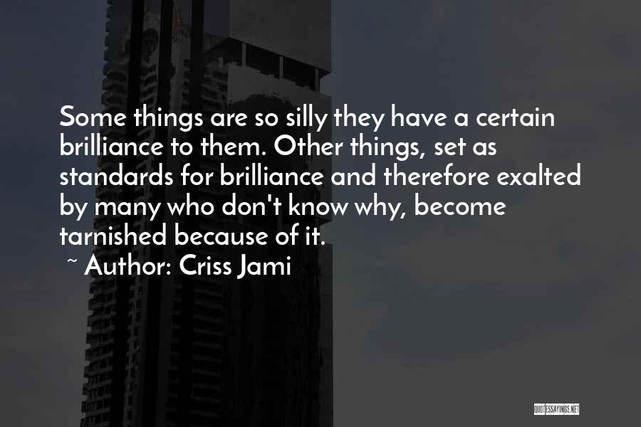 Tarnish Quotes By Criss Jami