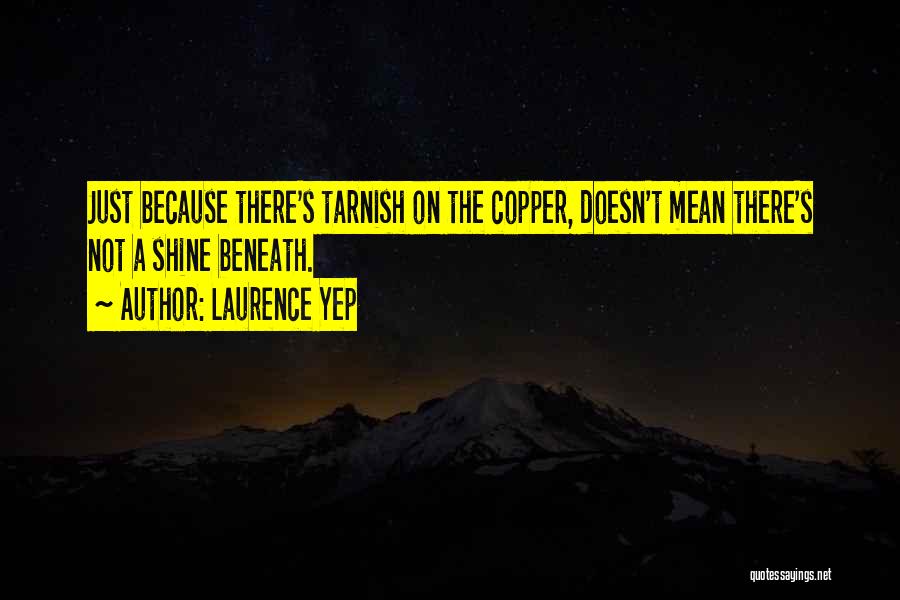 Tarnish Quotes By Laurence Yep