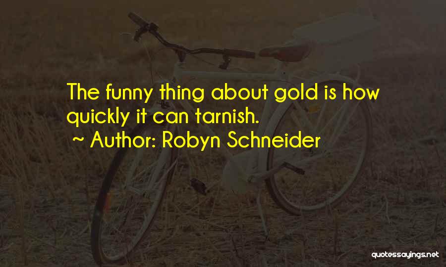 Tarnish Quotes By Robyn Schneider
